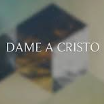 Dame a cristo