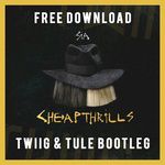 Cheap Thrills (TWIIG & TULE Bootleg)-cover