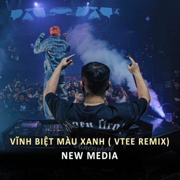 Vĩnh Biệt Màu Xanh (VTEE REMIX)-cover
