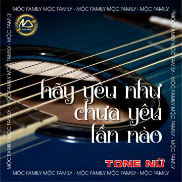 Hãy yêu như chưa yêu lần nào (Tone Nữ)-cover