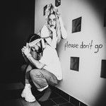 Please Don't Go(Organic Version)