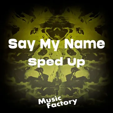 Say My Name (Sped Up) (Remix)