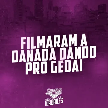 Filmaram a Danada Dando pro Gedai-cover