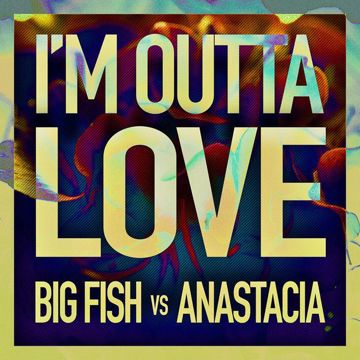 I'm Outta Love(Big Fish Remix)