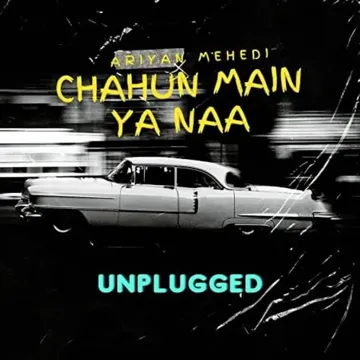 Chahun Main Ya Naa (Unplugged)