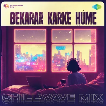 Bekarar Karke Hume - Chillwave Mix-cover