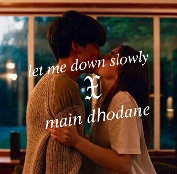 Let Me Down Slowly X Main Dhoondne Ko Zamaane Mein-cover