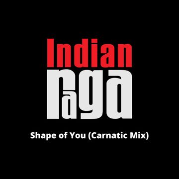 Shape of You - Abheri - Shudha Dhanyasi - Adi Tala - Carnatic Mix-cover