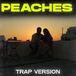 Peaches(Trap Remix Explicit)(Remix)