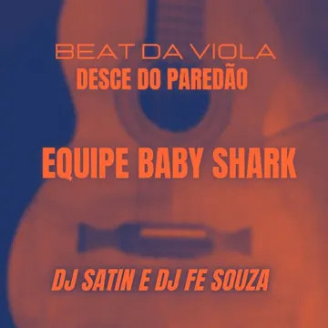 Desce do Paredão - Equipe Baby Shark - Beat da Viola-cover