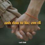 Anh Đau Từ Lúc Em Đi (Lofi)-cover