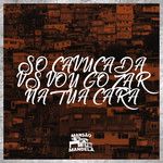 Só Cavucada Vs Vou Gozar na Tua Cara