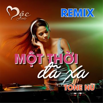 Một thời đã xa |Remix Nữ-cover