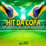 Hit da Copa. Vai Brasil, já Chega Goleando-cover