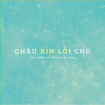 Cháu Xin Lỗi Chú (feat. Gia Nghi & Jay Bach)