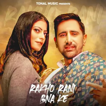 Rakho Rani Bna Ke