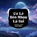 Có Lẽ Bên Nhau Là Sai(NH4T Remix Ver.2)(Remix)-cover