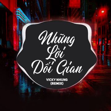 Những Lời Dối Gian (Remix)-cover