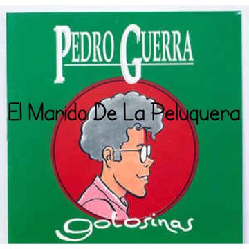 El Marido de la Peluquera - Pedro Guerra