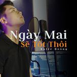Ngày Mai Sẽ Tốt Thôi-cover