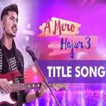 Ae Mero Hajur 3 (Title Song)-cover