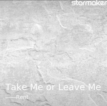 Take Me or Leave Me