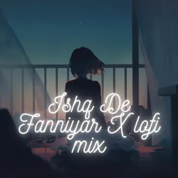 Ishq De Fanniyar X (Lofi Mix)-cover
