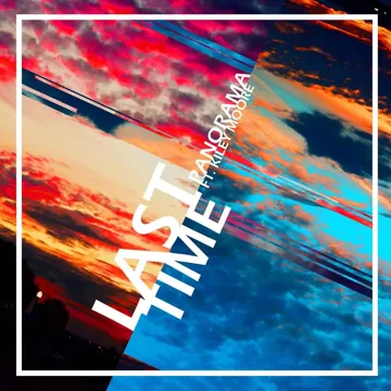Last Time (feat. Kiley Moore)