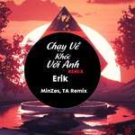 Chạy Về Khóc Với Anh(feat. Erik)(MinZes Remix)(Remix)