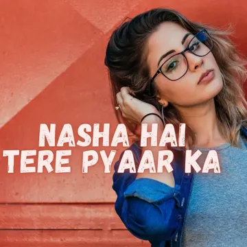 Nasha Hai Tere Pyaar Ka (Slowed + Reverb)-cover