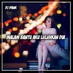 Malam Bantu Aku Luluhkan Dia(Remix)