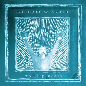 michael-w-smith-here-i-am-to-worship-cover-image