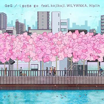 GeG / I Gotta Go feat. kojikoji, WILYWNKA & Hiplin