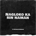 Nagloko Ka Rin Naman