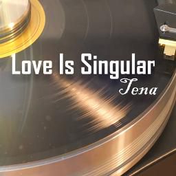Love Is Singular - Tena