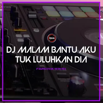 DJ Malam Bantu Aku Tuk Luluhkan Dia