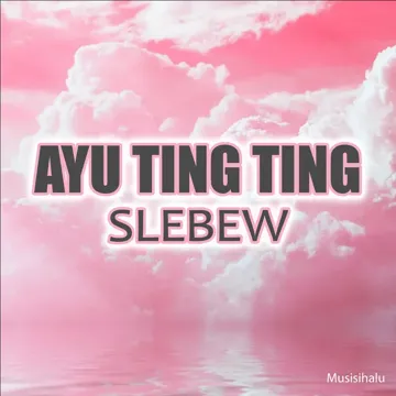 Ayu Ting Ting Slebew