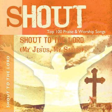 Shout To the Lord (My Jesus, My Saviour - Demonstration Track - Performance)