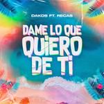 Dame Lo Que Quiero De Ti(feat. Recas)-cover