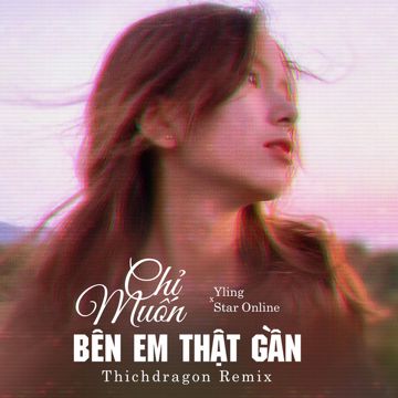 Chỉ Muốn Bên Em Thật Gần - ThichDragon Remix-cover