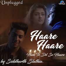 Haare Haare Hum To Dil Se Haare (Unplugged)