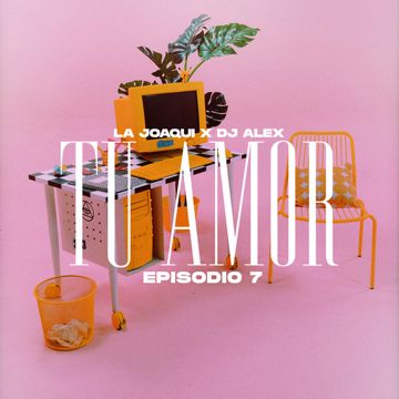 DJ ALEX, LA JOAQUI - TU AMOR   E7-cover