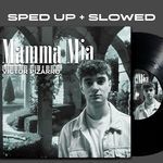 Mamma Mia (Sped Up)