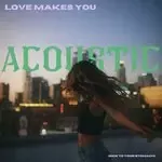Love Makes You (Sick To Your Stomach) - Acoustic-cover