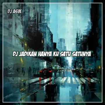 DJ JADIKAN HANYA KU SATU SATUNYA-cover