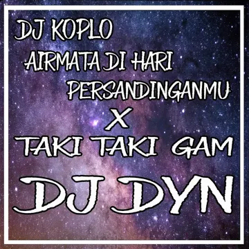DJ KOPLO AIRMATA DI HARI PERSANDINGANMU X TAKI TAKI GAM