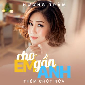 Cho Em Gần Anh Thêm Chút Nữa-cover