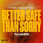 Better Safe Than Sorry(Tujamo X Deadline VIP Mix)(Remix)-cover