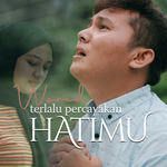 Terlalu Percayakan Hatimu-cover