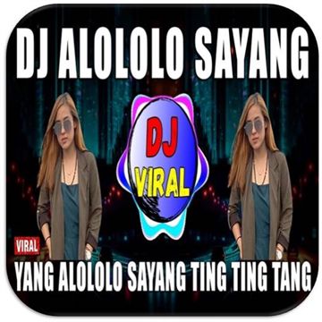 DJ 1 Menit Alololo Sayang Viral